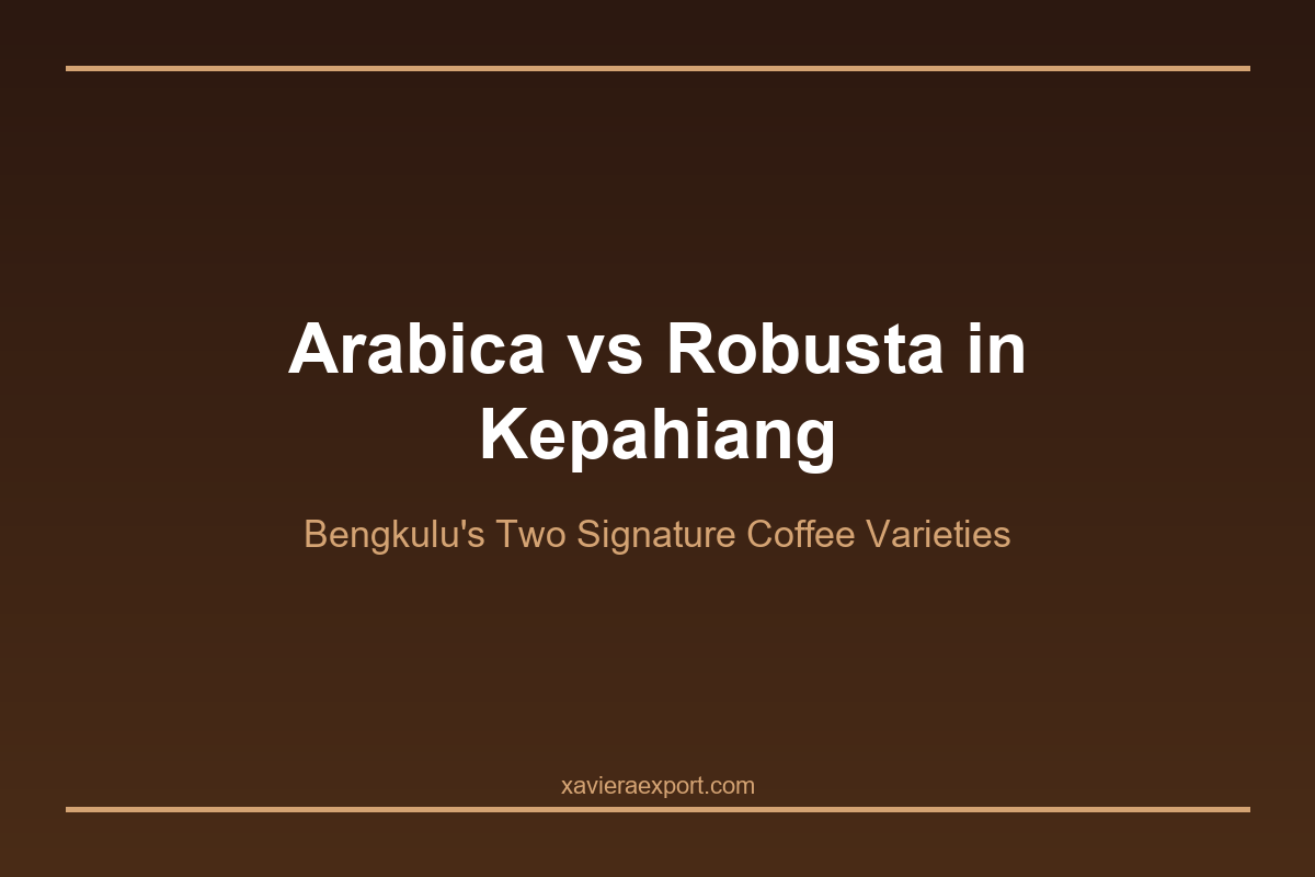 Arabica vs Robusta in Kepahiang: A Complete Guide to Bengkulu's Two Signature Coffee Varieties