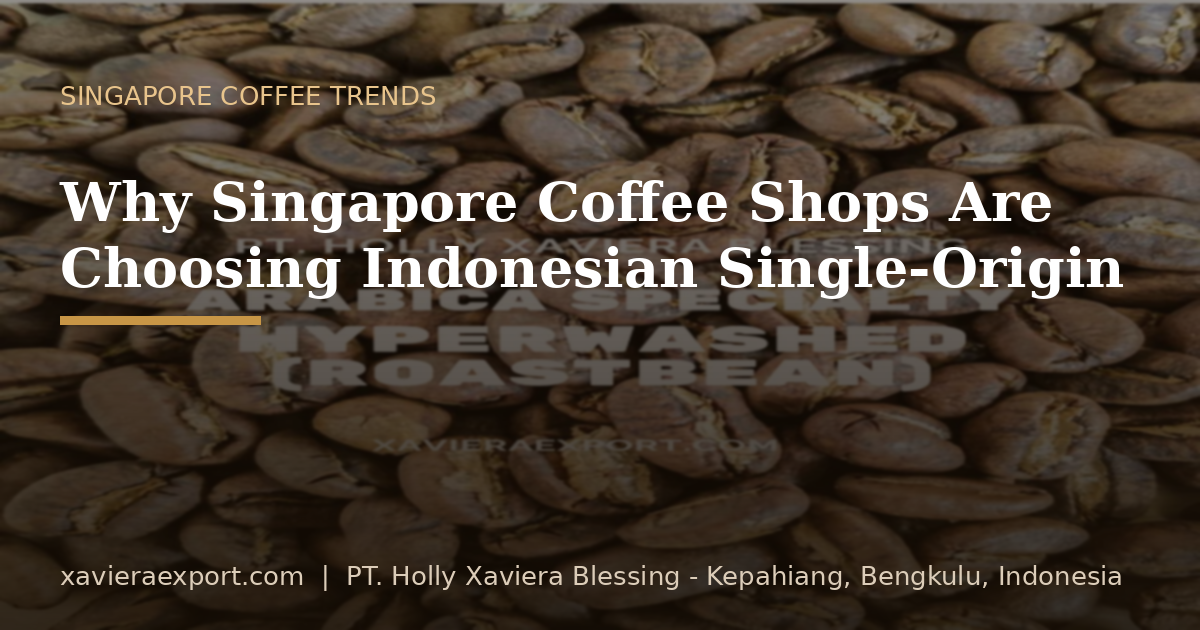 Why Singapore Coffee Shops Are Choosing Indonesian Single-Origin Coffee